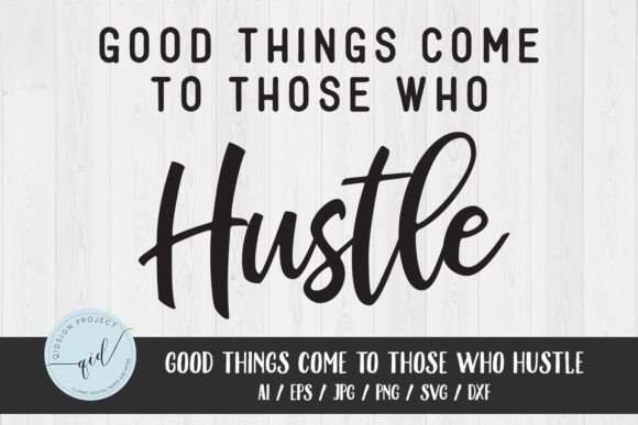 Good Thing Come to Those Hustle SVG