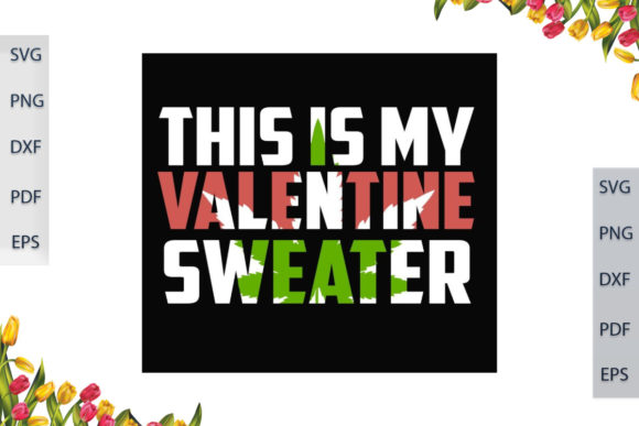 This is My Valentine Sweater